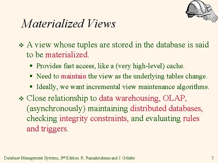 Materialized Views v A view whose tuples are stored in the database is said