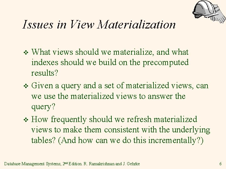 Issues in View Materialization What views should we materialize, and what indexes should we