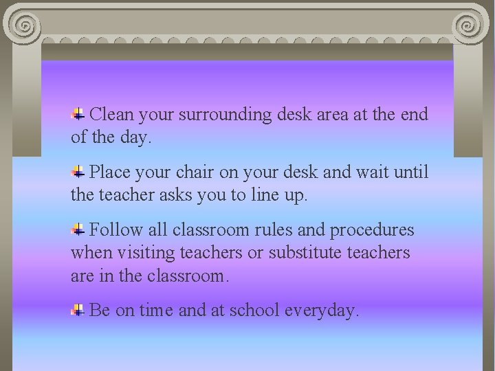 Clean your surrounding desk area at the end of the day. Place your chair