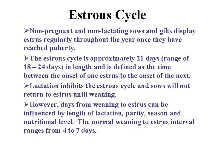 Estrous Cycle ØNon-pregnant and non-lactating sows and gilts display estrus regularly throughout the year