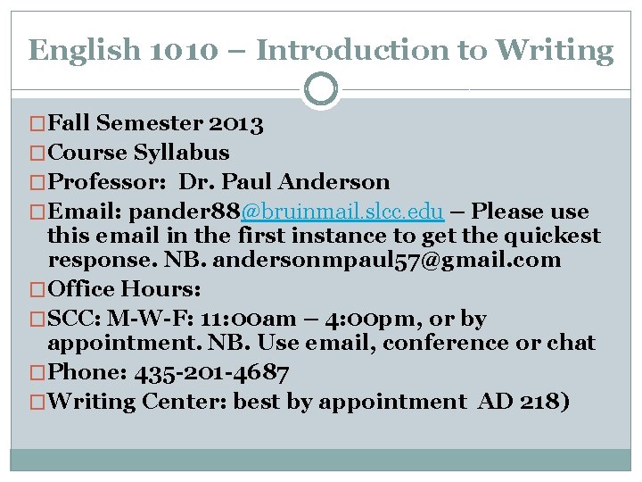 English 1010 – Introduction to Writing �Fall Semester 2013 �Course Syllabus �Professor: Dr. Paul English 1010 – Introduction to Writing �Fall Semester 2013 �Course Syllabus �Professor: Dr. Paul