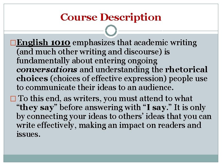 Course Description �English 1010 emphasizes that academic writing (and much other writing and discourse) Course Description �English 1010 emphasizes that academic writing (and much other writing and discourse)