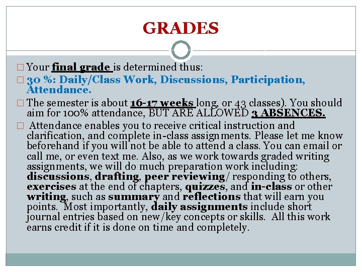 GRADES � Your final grade is determined thus: � 30 %: Daily/Class Work, Discussions, GRADES � Your final grade is determined thus: � 30 %: Daily/Class Work, Discussions,