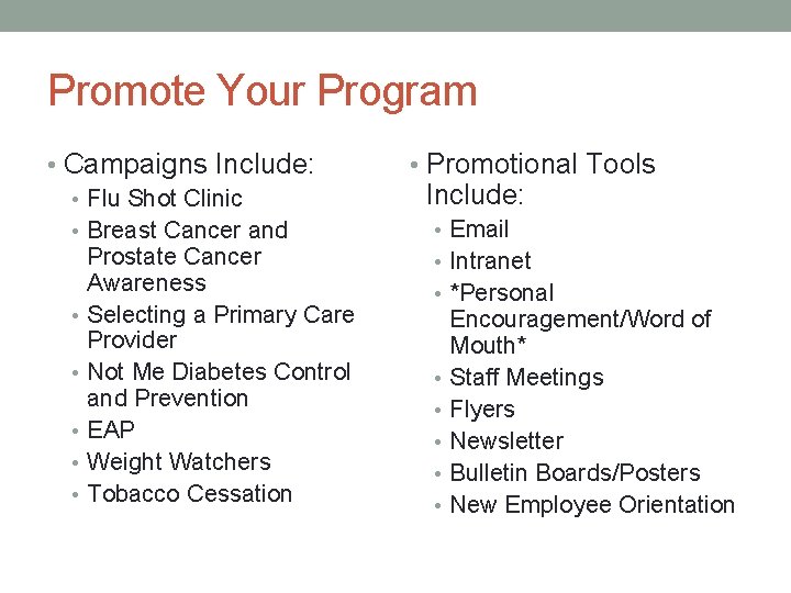 Promote Your Program • Campaigns Include: • Flu Shot Clinic • Breast Cancer and