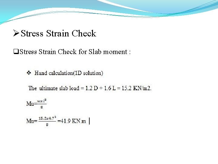 ØStress Strain Check q Stress Strain Check for Slab moment : 