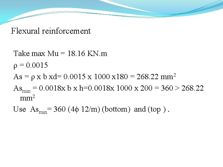 Flexural reinforcement Take max Mu = 18. 16 KN. m ρ = 0. 0015