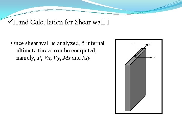 üHand Calculation for Shear wall 1 Once shear wall is analyzed, 5 internal ultimate