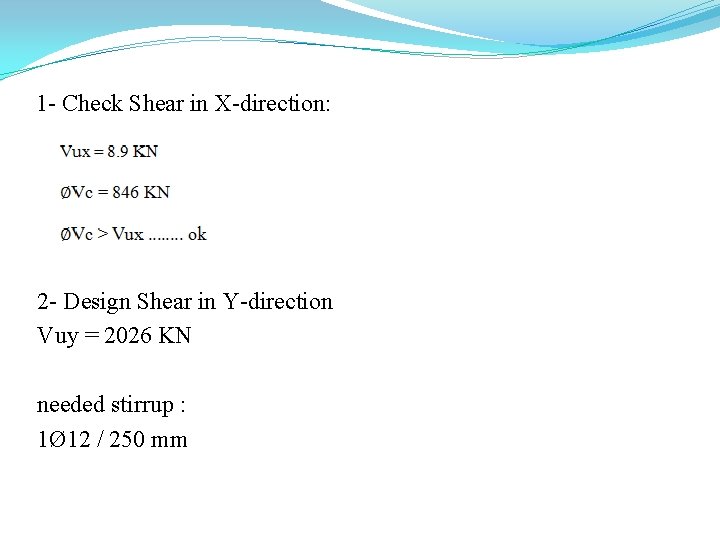 1 - Check Shear in X-direction: 2 - Design Shear in Y-direction Vuy =