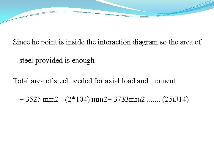 Since he point is inside the interaction diagram so the area of steel provided