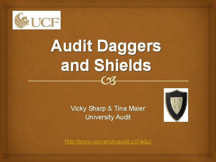 Audit Daggers and Shields Vicky Sharp & Tina Maier University Audit http: //www. universityaudit. Audit Daggers and Shields Vicky Sharp & Tina Maier University Audit http: //www. universityaudit.