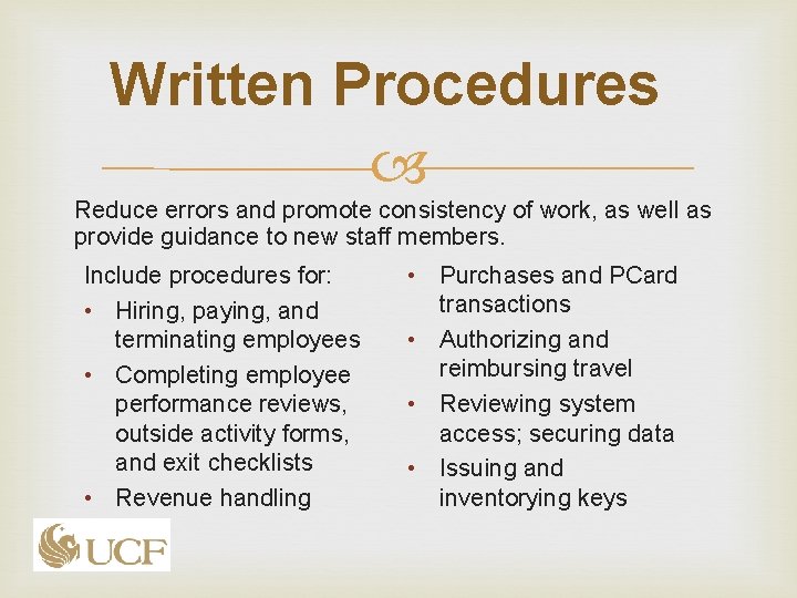 Written Procedures Reduce errors and promote consistency of work, as well as provide guidance Written Procedures Reduce errors and promote consistency of work, as well as provide guidance