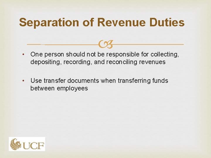 Separation of Revenue Duties • One person should not be responsible for collecting, depositing, Separation of Revenue Duties • One person should not be responsible for collecting, depositing,