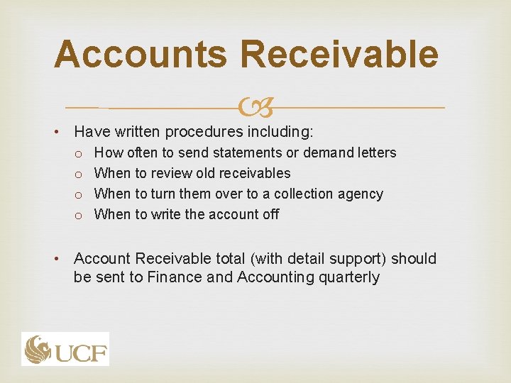 Accounts Receivable • Have written procedures including: o o How often to send statements Accounts Receivable • Have written procedures including: o o How often to send statements