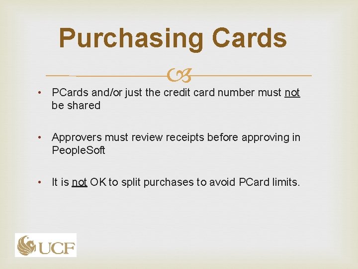 Purchasing Cards • PCards and/or just the credit card number must not be shared Purchasing Cards • PCards and/or just the credit card number must not be shared