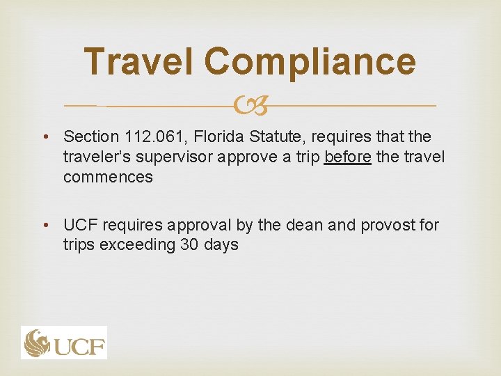 Travel Compliance • Section 112. 061, Florida Statute, requires that the traveler’s supervisor approve Travel Compliance • Section 112. 061, Florida Statute, requires that the traveler’s supervisor approve