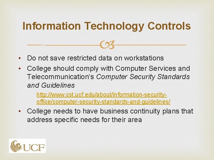 Information Technology Controls • Do not save restricted data on workstations • College should Information Technology Controls • Do not save restricted data on workstations • College should