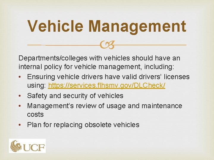 Vehicle Management Departments/colleges with vehicles should have an internal policy for vehicle management, including: Vehicle Management Departments/colleges with vehicles should have an internal policy for vehicle management, including: