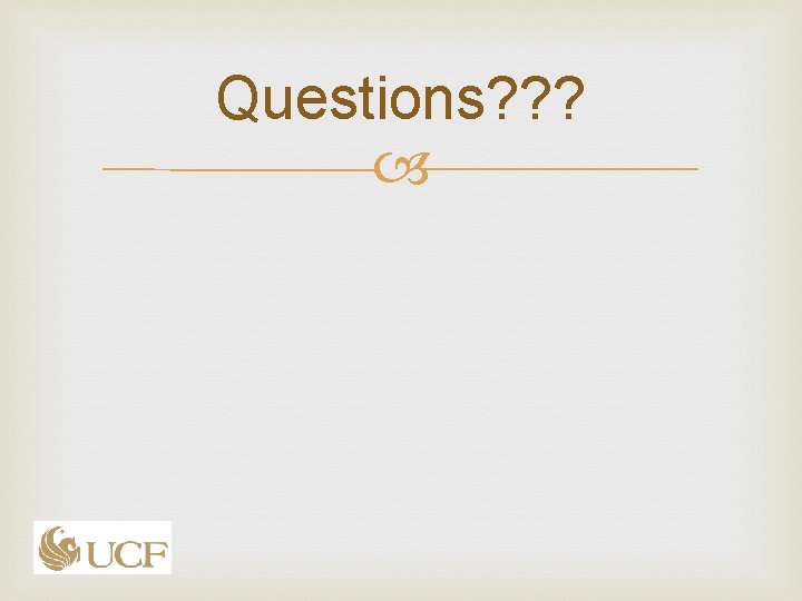 Questions? ? ? Questions? ? ?