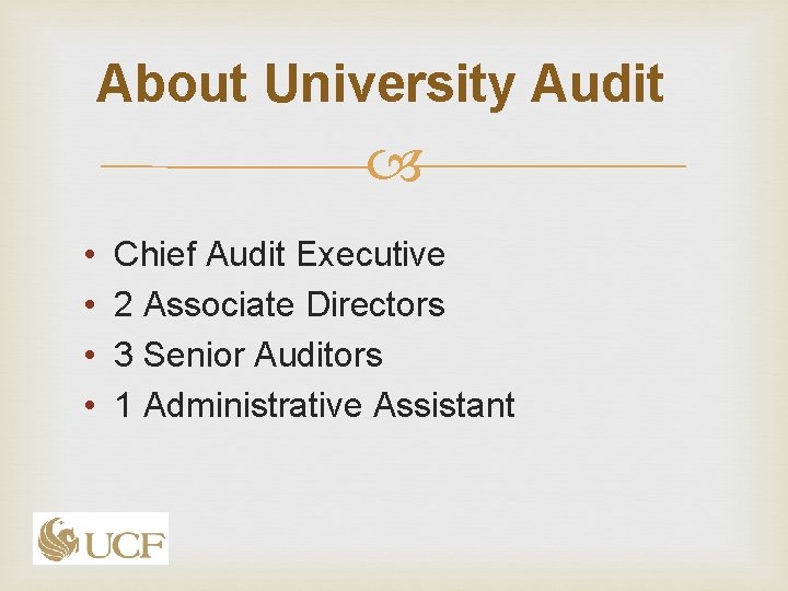 About University Audit • • Chief Audit Executive 2 Associate Directors 3 Senior Auditors About University Audit • • Chief Audit Executive 2 Associate Directors 3 Senior Auditors