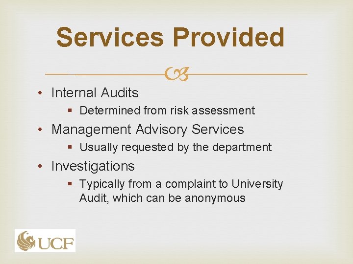 Services Provided • Internal Audits § Determined from risk assessment • Management Advisory Services Services Provided • Internal Audits § Determined from risk assessment • Management Advisory Services