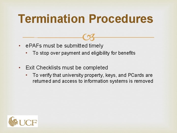 Termination Procedures • e. PAFs must be submitted timely • To stop over payment Termination Procedures • e. PAFs must be submitted timely • To stop over payment