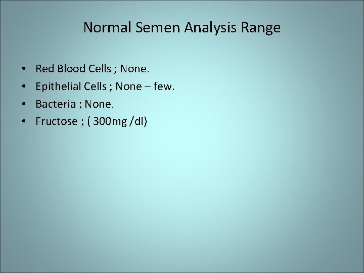 Normal Semen Analysis Range • • Red Blood Cells ; None. Epithelial Cells ;