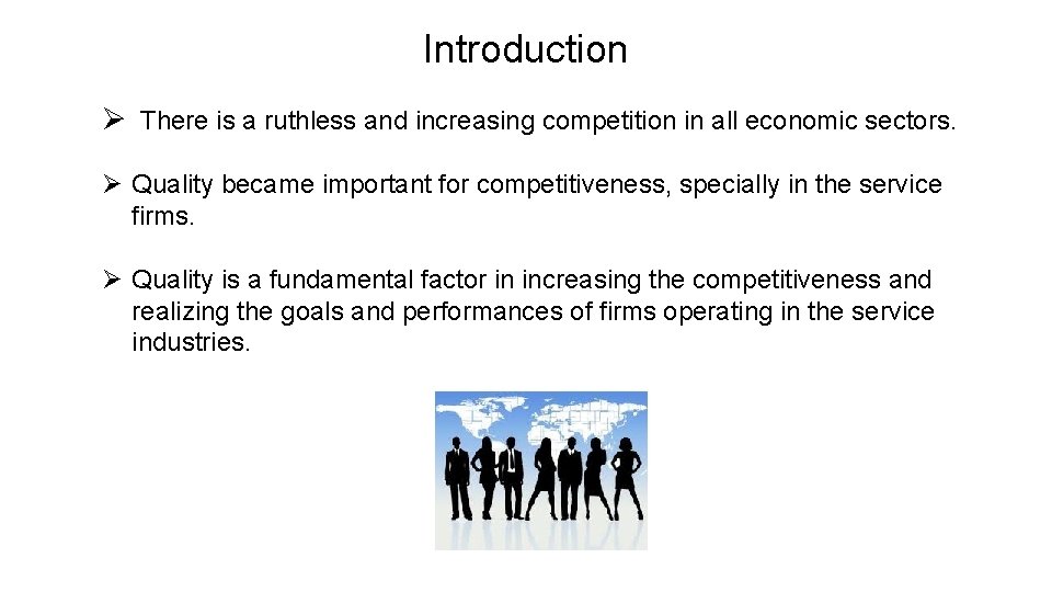 Introduction Ø There is a ruthless and increasing competition in all economic sectors. Ø
