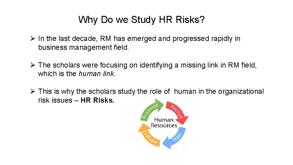 Why Do we Study HR Risks? Ø In the last decade, RM has emerged