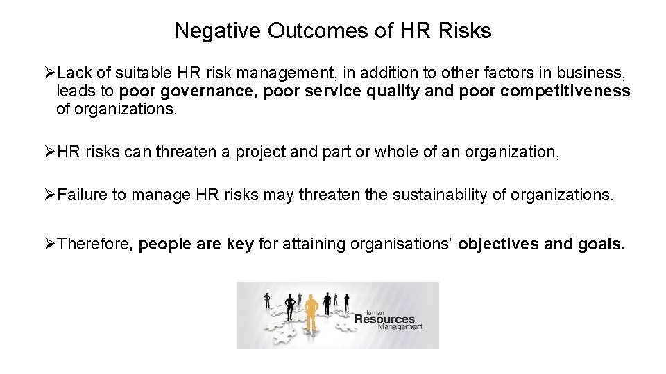 Negative Outcomes of HR Risks ØLack of suitable HR risk management, in addition to