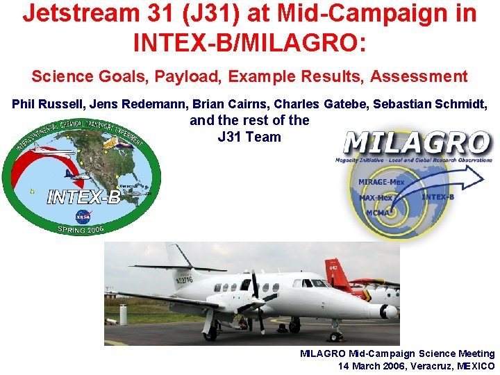 Jetstream 31 (J 31) at Mid-Campaign in INTEX-B/MILAGRO: Science Goals, Payload, Example Results, Assessment