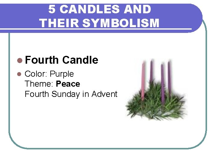 5 CANDLES AND THEIR SYMBOLISM l Fourth Candle l Color: Purple Theme: Peace Fourth