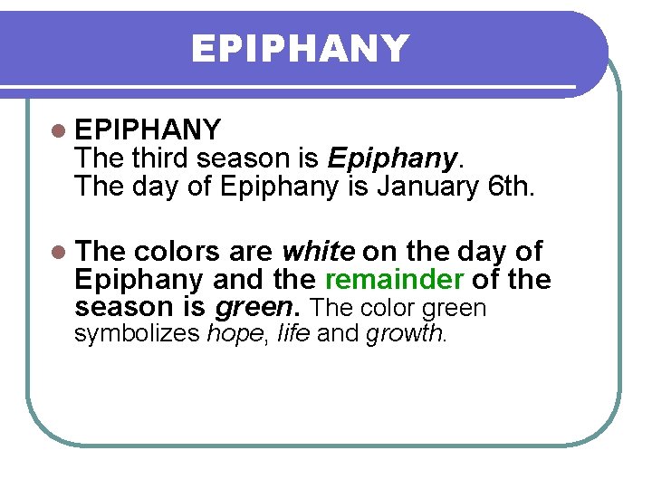 EPIPHANY l EPIPHANY The third season is Epiphany. The day of Epiphany is January