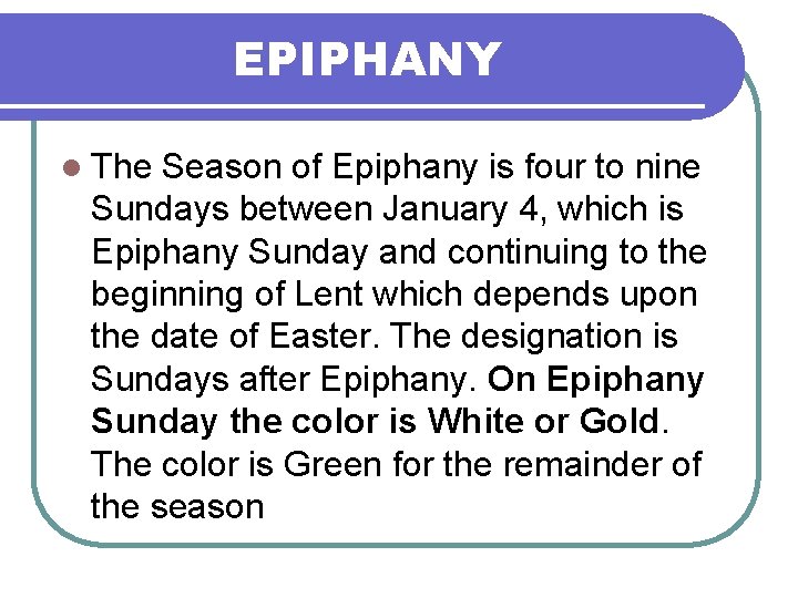 EPIPHANY l The Season of Epiphany is four to nine Sundays between January 4,