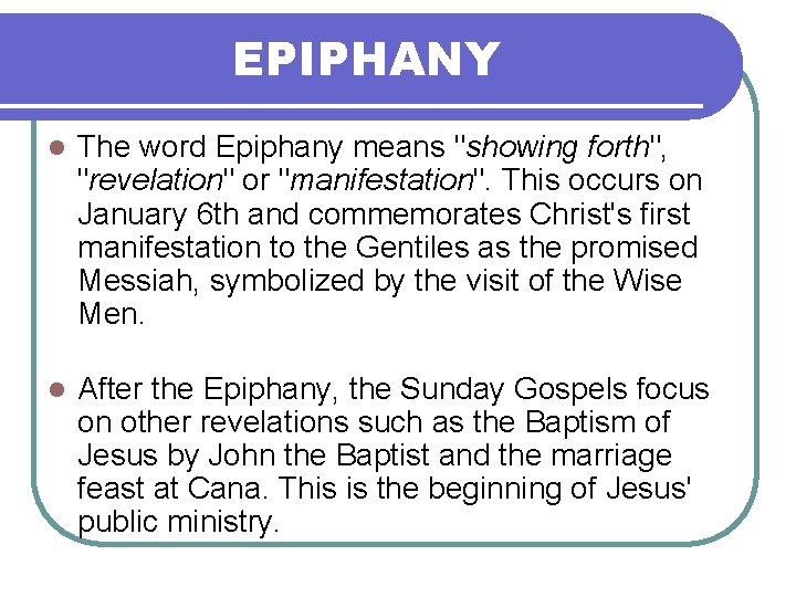 EPIPHANY l The word Epiphany means "showing forth", "revelation" or "manifestation". This occurs on