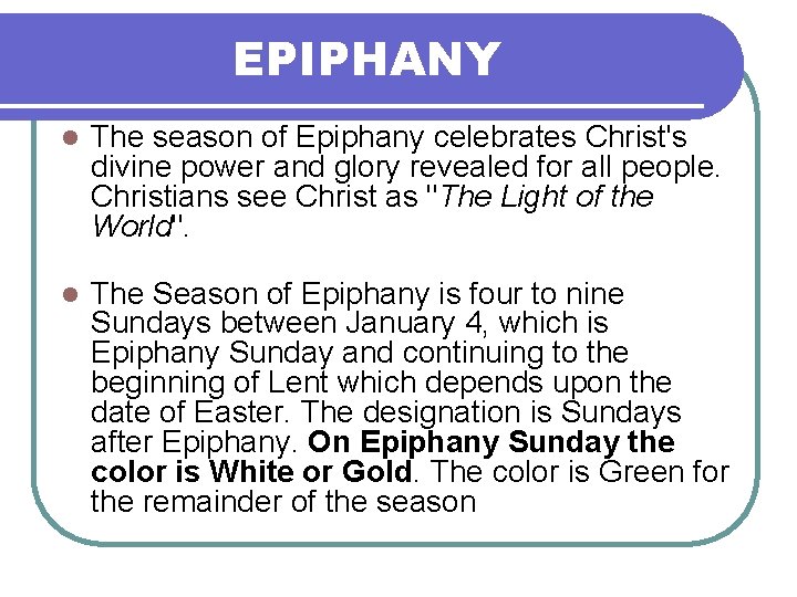 EPIPHANY l The season of Epiphany celebrates Christ's divine power and glory revealed for
