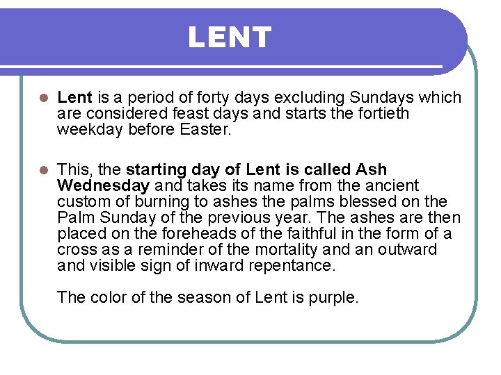 LENT l Lent is a period of forty days excluding Sundays which are considered
