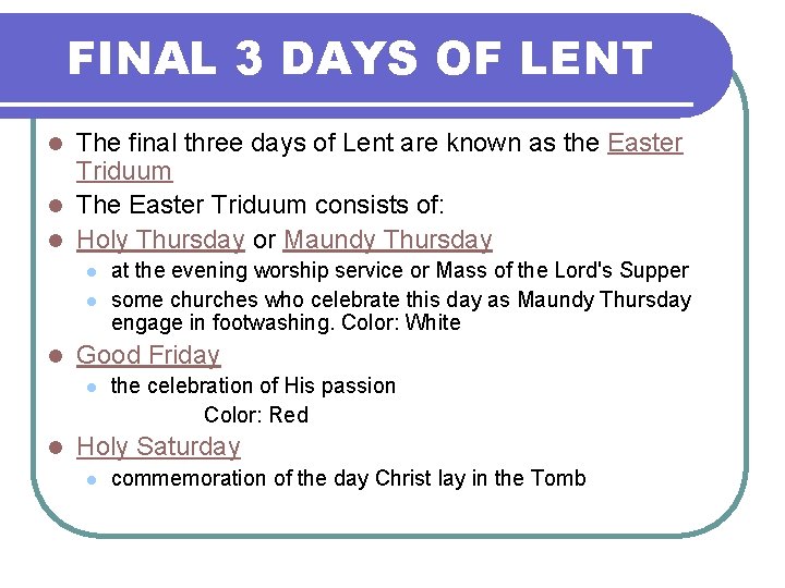 FINAL 3 DAYS OF LENT The final three days of Lent are known as