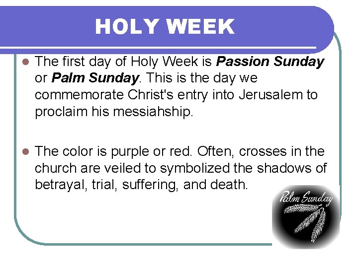 HOLY WEEK l The first day of Holy Week is Passion Sunday or Palm