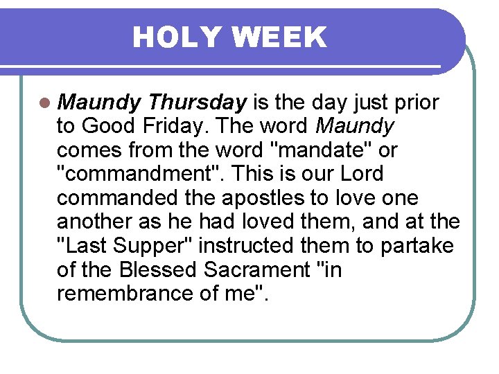 HOLY WEEK l Maundy Thursday is the day just prior to Good Friday. The