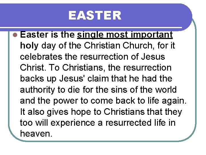 EASTER l Easter is the single most important holy day of the Christian Church,