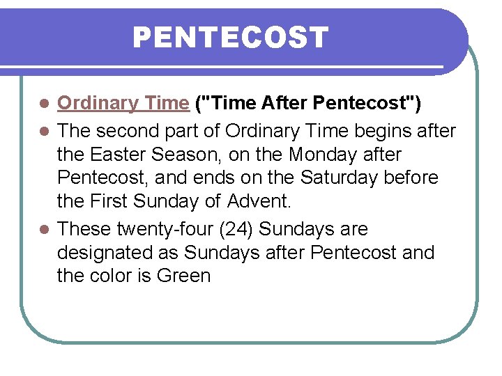 PENTECOST Ordinary Time ("Time After Pentecost") l The second part of Ordinary Time begins