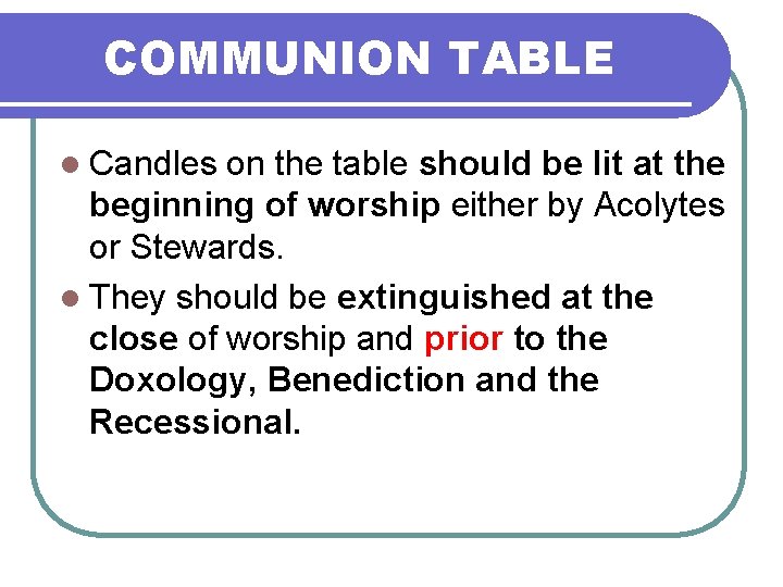 COMMUNION TABLE l Candles on the table should be lit at the beginning of