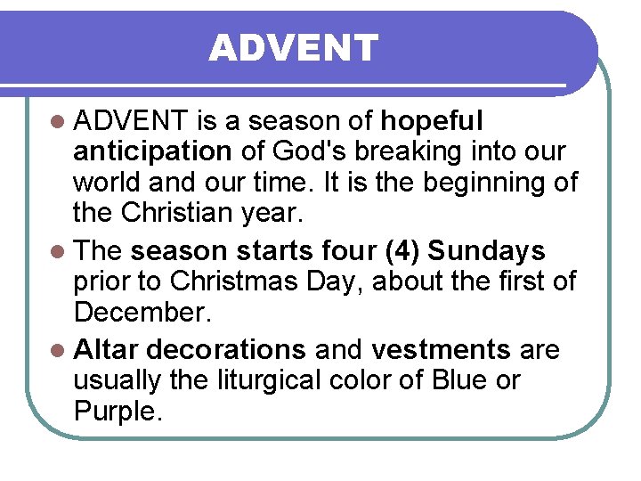 ADVENT l ADVENT is a season of hopeful anticipation of God's breaking into our