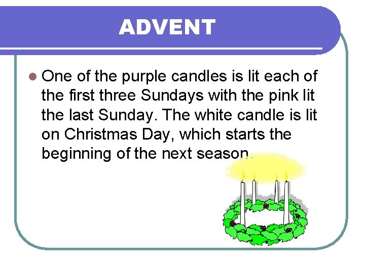 ADVENT l One of the purple candles is lit each of the first three