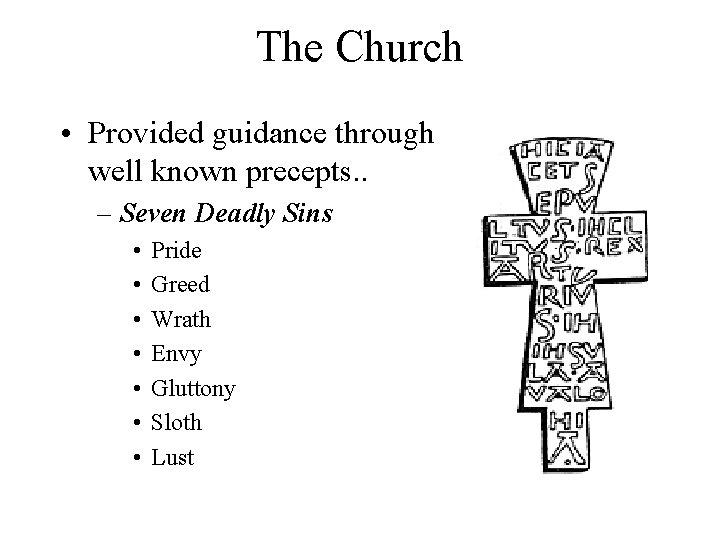 The Church • Provided guidance through well known precepts. . – Seven Deadly Sins