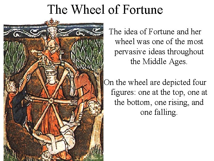The Wheel of Fortune The idea of Fortune and her wheel was one of