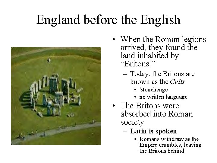 England before the English • When the Roman legions arrived, they found the land