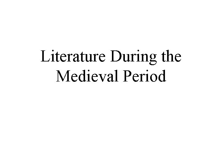 Literature During the Medieval Period 