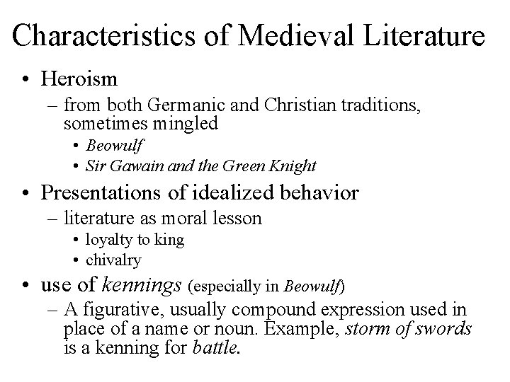 Characteristics of Medieval Literature • Heroism – from both Germanic and Christian traditions, sometimes