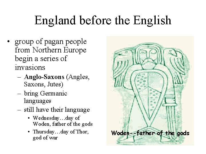 England before the English • group of pagan people from Northern Europe begin a